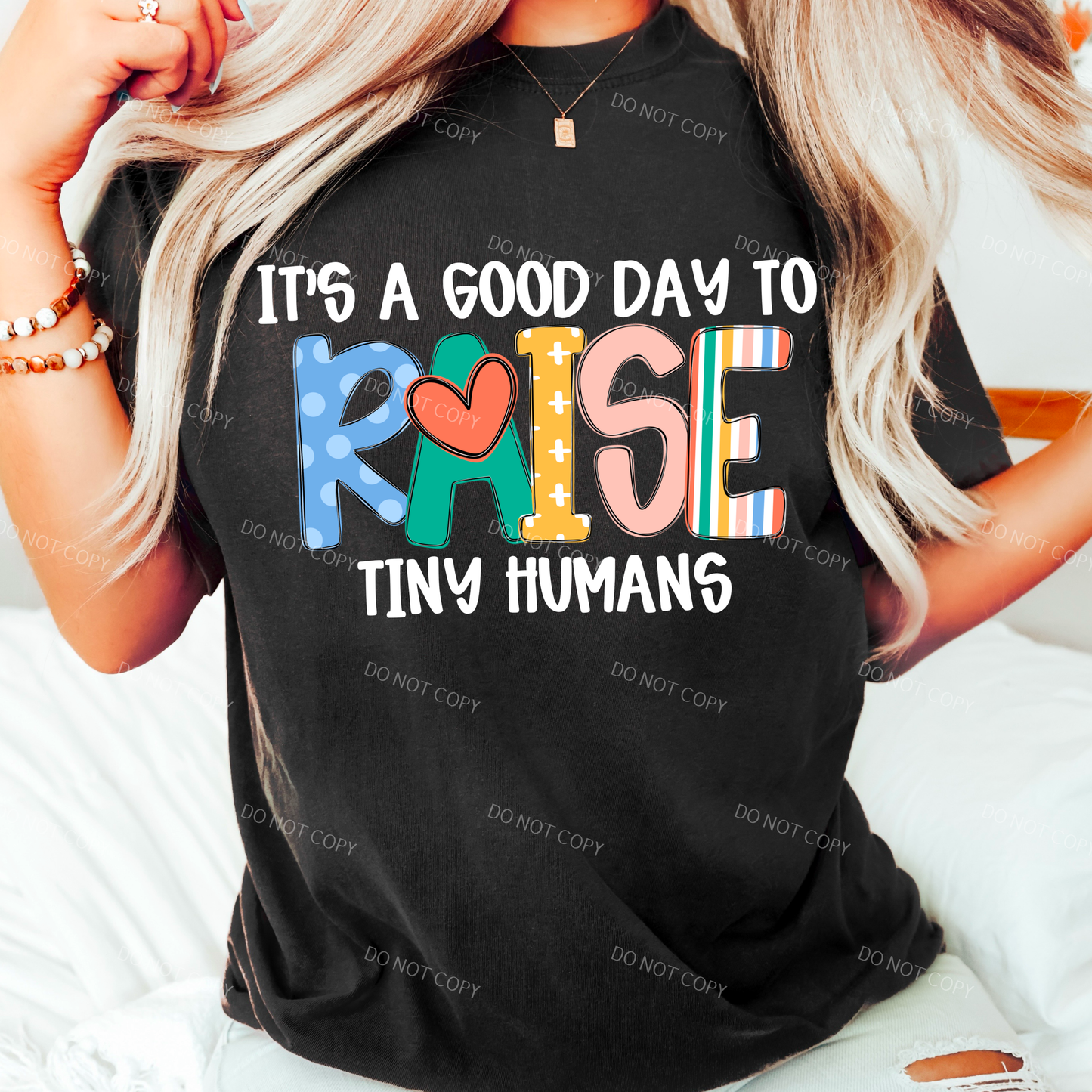 Its A Good Day To Raise Tiny Humans