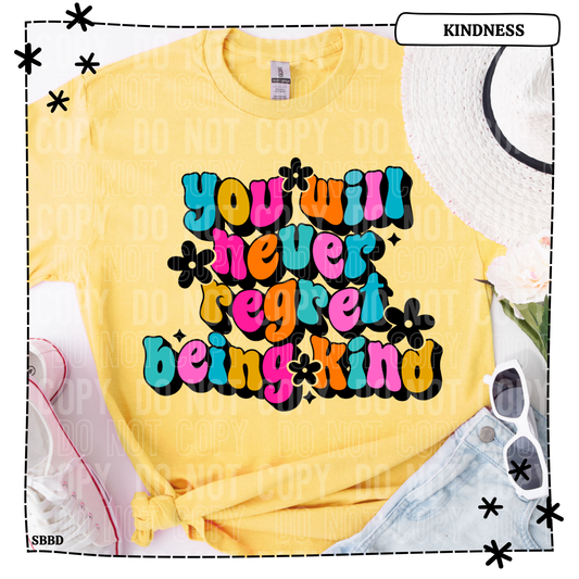 You will never regret being kind